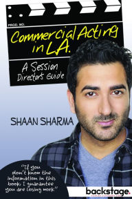 Title: Commercial Acting in L.A.: A Session Directorr, Author: Shaan Sharma