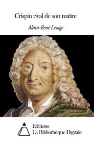 Title: Crispin rival de son maître, Author: Alain-René Lesage