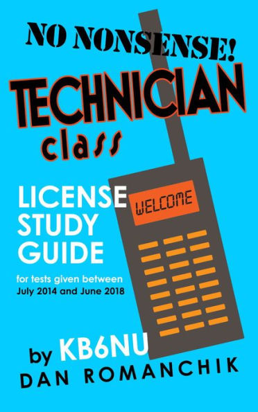 No-Nonsense Technician Class License Study Guide (for tests given starting July 1, 2014)