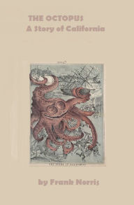 Title: The Octopus: A Story of California, Author: Frank Norris