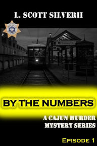 Title: By the Numbers (Episode 1), Author: L. Scott Silverii