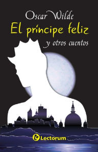 Title: El principe feliz y otros cuentos, Author: Oscar Wilde