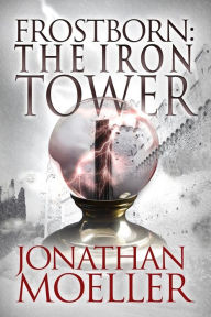 Title: Frostborn: The Iron Tower (Frostborn Series #5), Author: Jonathan Moeller