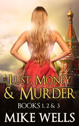 Lust, Money & Murder: Books 1, 2 & 3 - A Female Secret Service Agent Takes on an International Criminal