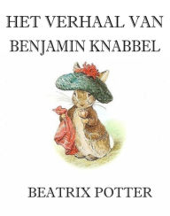 Title: Het Verhaal Van Benjamin Knabbel, Author: Beatrix Potter