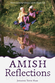 Title: Amish Reflections, Author: Joyanne Toth Ham