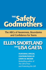 Title: The Safety Godmothers: The ABCs of Awareness, Boundaries and Confidence for Teens, Author: Ellen Snortland