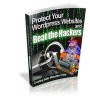 Protect Your Websites and Beat the Hackers: Essential Tips To Keep Your Wordpress Blog Secure! (Brand New) AAA+++