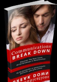 Title: Communications Break Down: Discover The Root Cause Of All Breakups In Relationship! AAA+++, Author: BDP