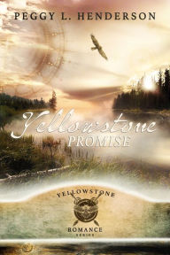 Title: Yellowstone Promise, Author: Peggy L. Henderson