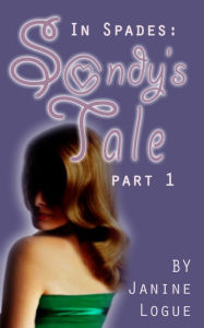 Title: In Spades: Sandy's Tale Part One, Author: Janine Logue