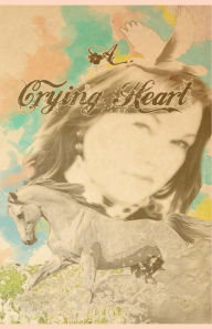 Title: A Crying Heart, Author: Tessa Willhite