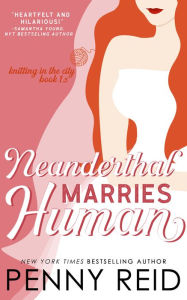 Title: Neanderthal Marries Human: A Smarter Romance, Author: Penny Reid