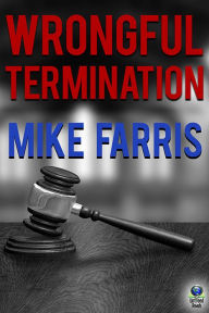 Title: Wrongful Termination, Author: Mike Farris