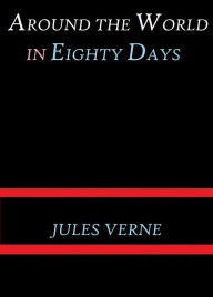 Title: Around the World in Eighty Days by Jules Verne, Author: Jules Verne