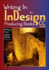 Title: Writing In InDesign CC 2014 Producing Books, Author: David Bergsland