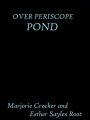 Over Periscope Pond by Marjorie Crocker and Esther Sayles Root