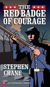 Title: The Red Badge of Courage (Townsend Library Edition), Author: Stephen Crane
