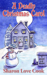 Title: A Deadly Christmas Carol, Author: Sharon Love Cook