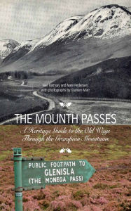 Title: The Mounth Passes: A Heritage Guide to the Old Ways Through the Grampian Mountains, Author: Nate Pedersen