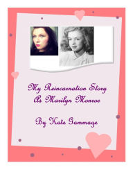 Title: My Reincarnation Story as Marilyn Monroe, Author: Kate Gammage