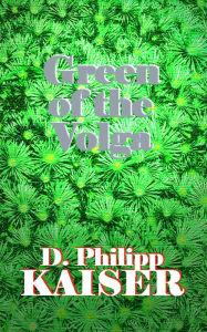 Title: Green of the Volga, Author: D. Philipp Kaiser