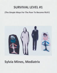 Title: Survival: The 1st Level (Simple Ways for the Poor To Become Rich)!, Author: Sylvia Mines