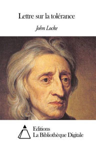 Title: Lettre sur la tolérance, Author: John Locke