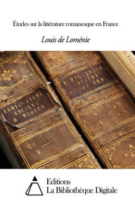 Title: Études sur la littérature romanesque en France, Author: Louis de Loménie