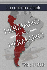 Title: Hermano contra Hermano, Author: Peter J. Bush