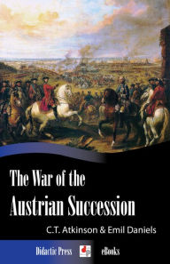 Title: The War of the Austrian Succession, Author: C.T. Atkinson