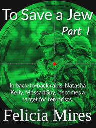 Title: To Save a Jew, Part 1, Author: Felicia Mires