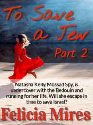 Title: To Save a Jew, Part 2, Author: Felicia Mires