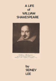 Title: A Life of William Shakespeare, Author: Sidney Lee