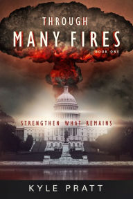 Title: Through Many Fires, Author: Kyle Pratt