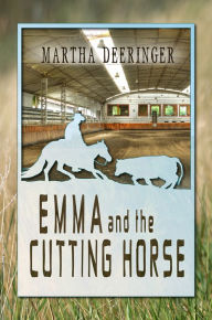 Title: Emma And The Cutting Horse, Author: Martha Deeringer