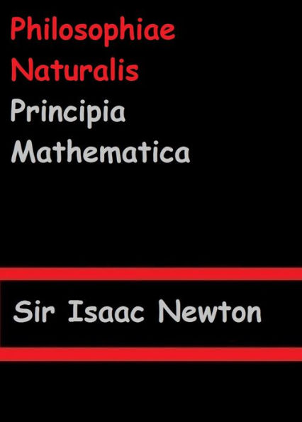 Philosophiae Naturalis Principia Mathematica by Sir Isaac Newton