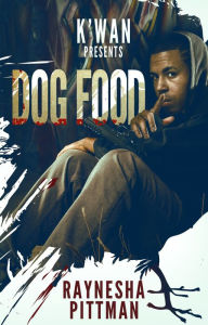 Title: DOG FOOD, Author: Raynesha Pittman