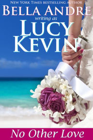 Title: No Other Love (A Walker Island Romance, Book 2), Author: Lucy Kevin