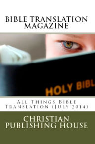 Title: BIBLE TRANSLATION MAGAZINE: All Things Bible Translation (July 2014), Author: Edward D. Andrews