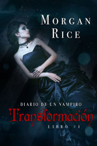 Title: Transformacion (Libro #1 del Diario de un Vampiro), Author: Morgan Rice
