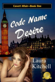Title: Code Name Desire, Author: Laura Kitchell