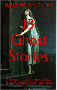 Title: 13 Ghost Stories, Author: Osie Turner