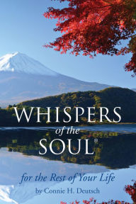 Title: Whispers of the Soul for the Rest of Your Life, Author: Connie Deutsch
