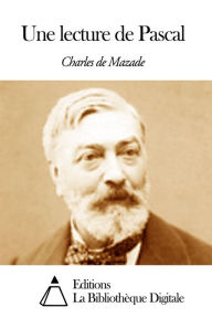 Title: Une lecture de Pascal, Author: Charles de Mazade