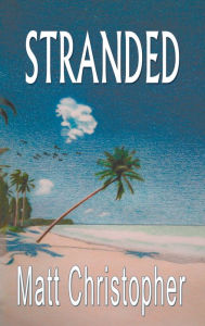 Title: Stranded, Author: Matt Christopher