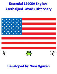 Title: Essential 120000 English-Azerbaijani Words Dictionary, Author: Nam Nguyen