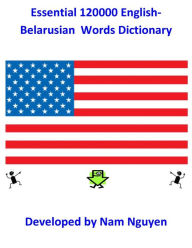 Title: Essential 120000 English-Belarusian Words Dictionary, Author: Nam Nguyen