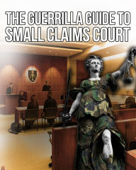 Title: The Guerrilla Guide to Small Claims Court, Author: Lawyer X