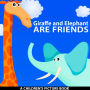 Giraffe and Elephant Are Friends (A Children's Picture Book)